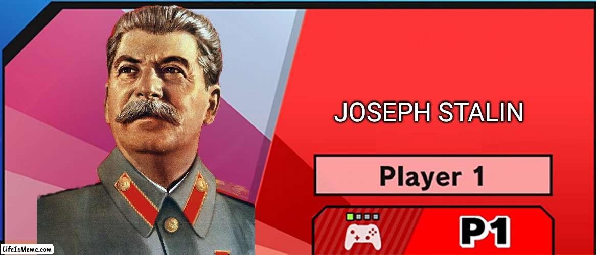 Smash Bros papa Stalin | JOSEPH STALIN | image tagged in character select smash,stalin,russia,soviet union,gulag | made w/ Lifeismeme meme maker