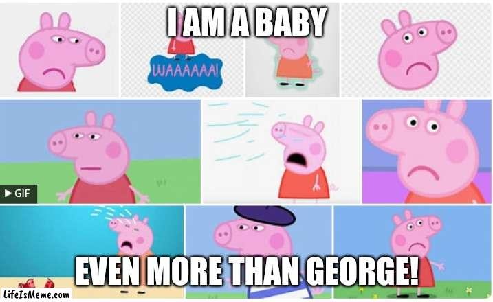 Waa | I AM A BABY; EVEN MORE THAN GEORGE! | image tagged in bad luck brian | made w/ Lifeismeme meme maker