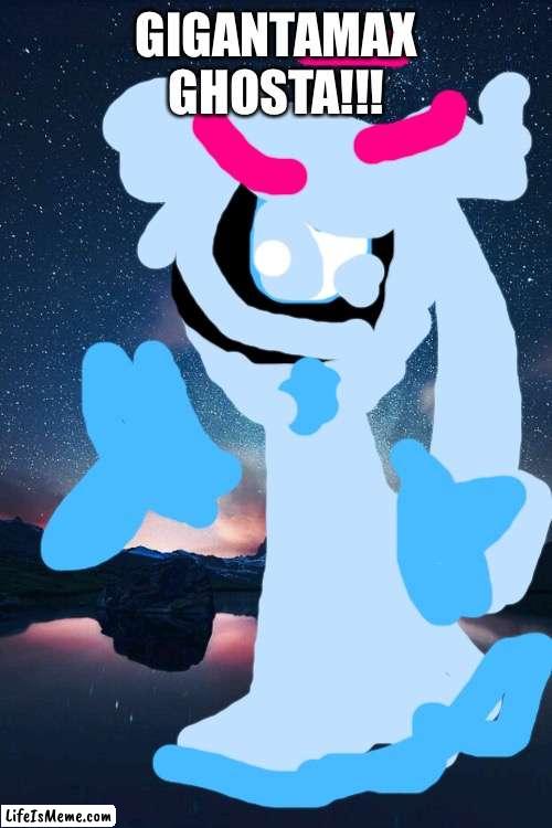 The return of Ghosta but this time…. | GIGANTAMAX GHOSTA!!! | image tagged in night sky,return | made w/ Lifeismeme meme maker