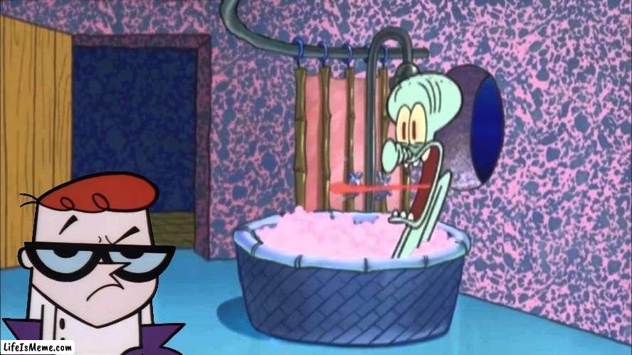 Dexter goes to Squidward's house | image tagged in who dropped by squidward's house | made w/ Lifeismeme meme maker