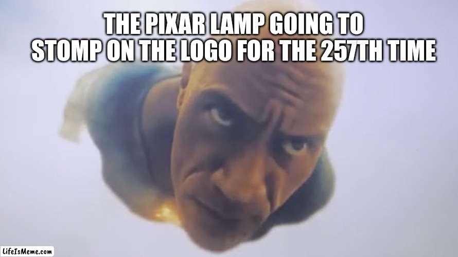 Black Adam Meme | THE PIXAR LAMP GOING TO STOMP ON THE LOGO FOR THE 257TH TIME | image tagged in black adam meme,disney | made w/ Lifeismeme meme maker