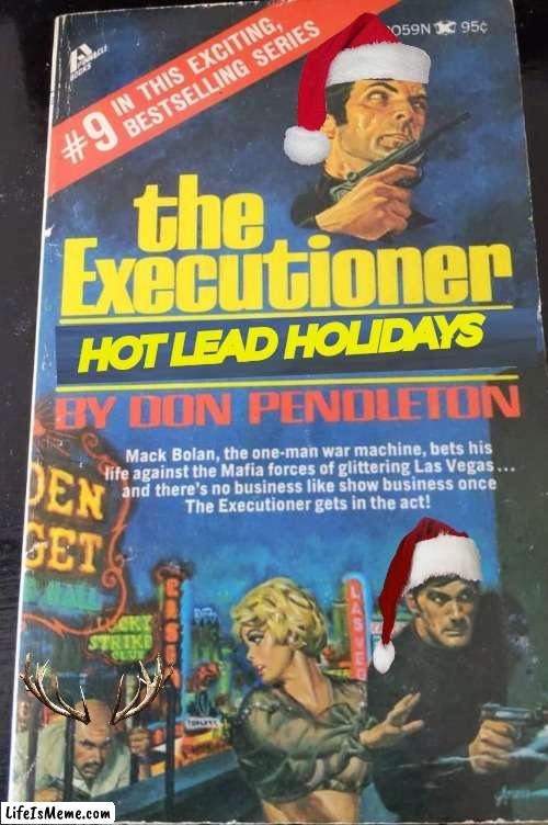 Vigilante Santa hot lead holidays | HOT LEAD HOLIDAYS | image tagged in action | made w/ Lifeismeme meme maker