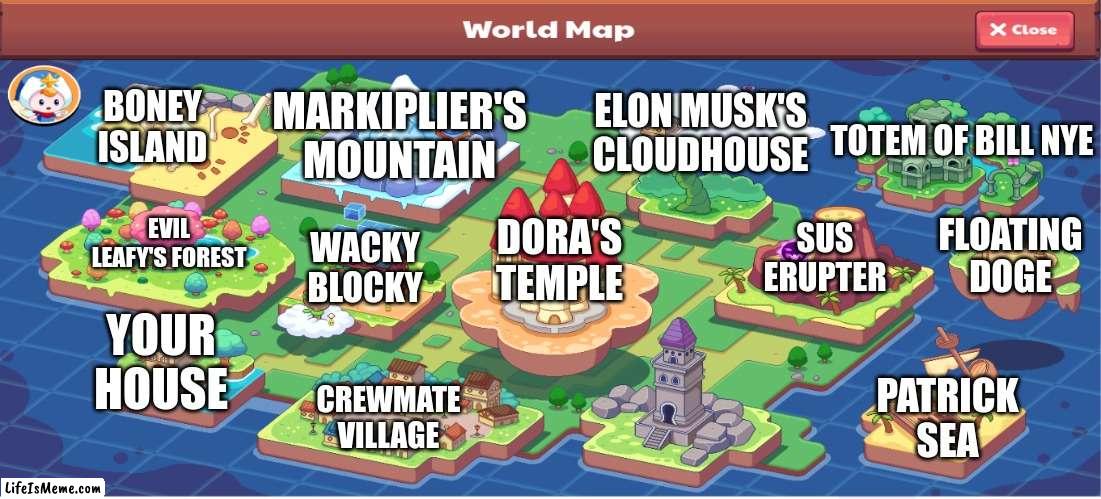 Memeful Prodigy | BONEY ISLAND; MARKIPLIER'S MOUNTAIN; ELON MUSK'S CLOUDHOUSE; TOTEM OF BILL NYE; SUS ERUPTER; EVIL LEAFY'S FOREST; FLOATING DOGE; DORA'S TEMPLE; WACKY BLOCKY; YOUR HOUSE; PATRICK SEA; CREWMATE VILLAGE | image tagged in prodigy map | made w/ Lifeismeme meme maker