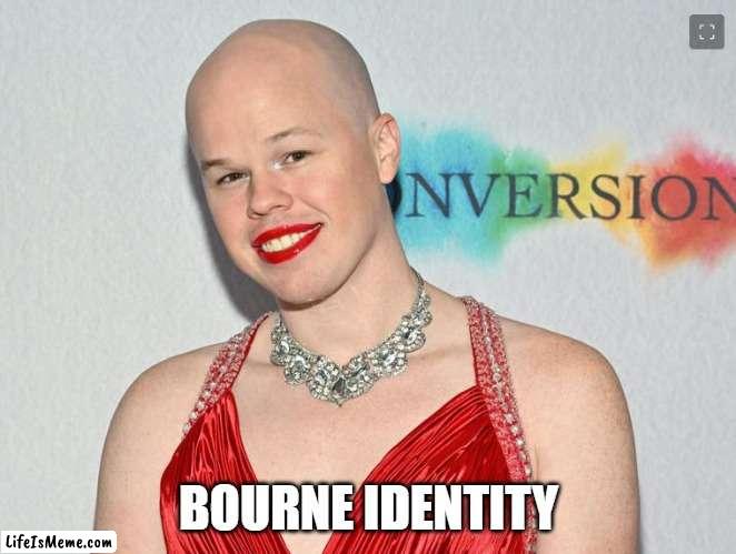 jason bourne | BOURNE IDENTITY | image tagged in transgender | made w/ Lifeismeme meme maker