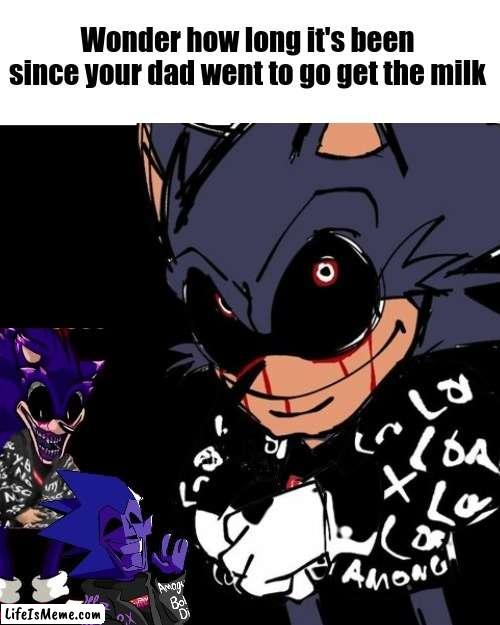 exe roast | Wonder how long it's been since your dad went to go get the milk | image tagged in exe roast | made w/ Lifeismeme meme maker