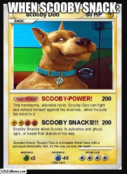 RHEHEHEHEHEHEHEHEHHE 2 | WHEN SCOOBY SNACK: | image tagged in when stupid | made w/ Lifeismeme meme maker