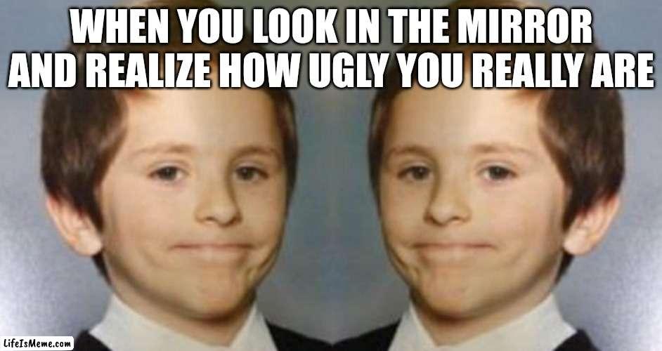 Wow, I really am ugly | WHEN YOU LOOK IN THE MIRROR AND REALIZE HOW UGLY YOU REALLY ARE | image tagged in awkward white kid smile mirrored,well this is awkward,mirror | made w/ Lifeismeme meme maker