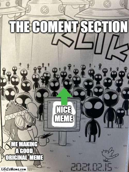 origanal meme i made from manga | THE COMENT SECTION; NICE MEME; ME MAKING A GOOD ORIGINAL  MEME | image tagged in meme,ol' reliable,animal crossing | made w/ Lifeismeme meme maker