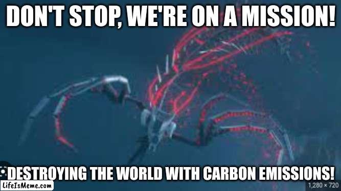 Those who get it, get it | DON'T STOP, WE'RE ON A MISSION! DESTROYING THE WORLD WITH CARBON EMISSIONS! | image tagged in sonic | made w/ Lifeismeme meme maker