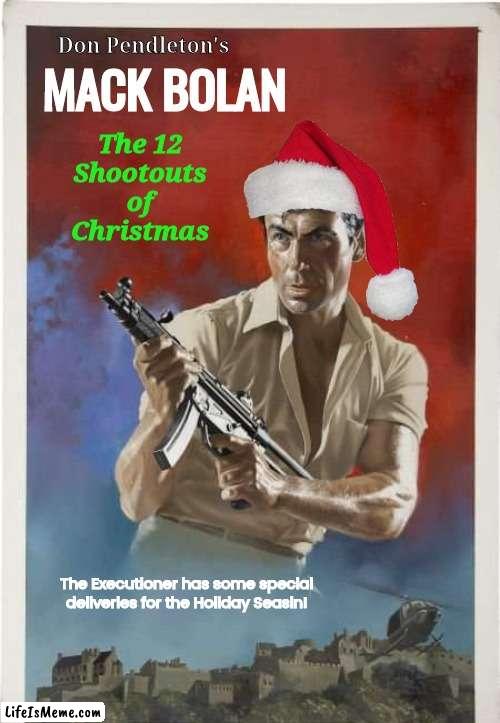 Vigilante Santa 12 shootouts Christmas | Don Pendleton's; The 12 Shootouts of Christmas; MACK BOLAN; The Executioner has some special deliveries for the Holiday Seasin! | image tagged in action | made w/ Lifeismeme meme maker