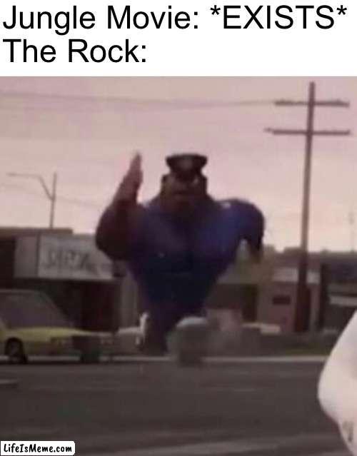 Rock meme | Jungle Movie: *EXISTS*
The Rock: | image tagged in everybody gangsta until | made w/ Lifeismeme meme maker