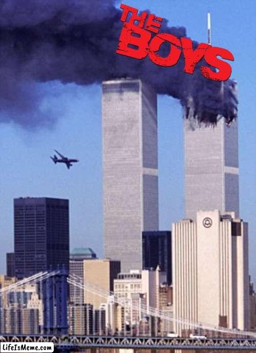 The Boys Twin Towers | image tagged in twin tower style | made w/ Lifeismeme meme maker