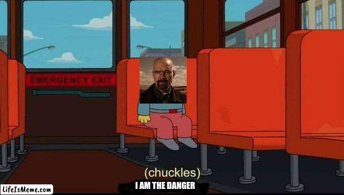 Breaking bad music intensifies | I AM THE DANGER | image tagged in im in danger,walter white | made w/ Lifeismeme meme maker
