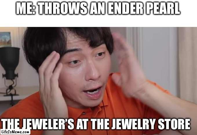 Surprised uncle roger | ME: THROWS AN ENDER PEARL; THE JEWELER’S AT THE JEWELRY STORE | image tagged in uncle roger,minecraft memes,minecraft,memes,funny memes,video games | made w/ Lifeismeme meme maker