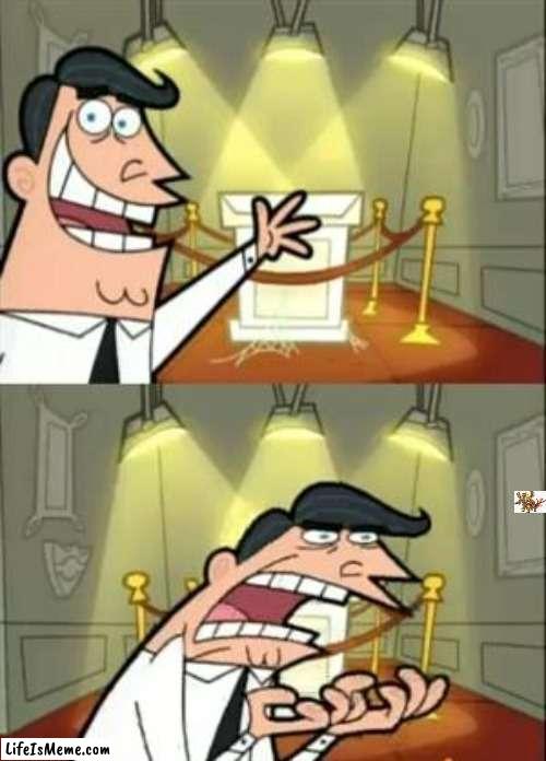 He has no text | image tagged in memes,this is where i'd put my trophy if i had one | made w/ Lifeismeme meme maker