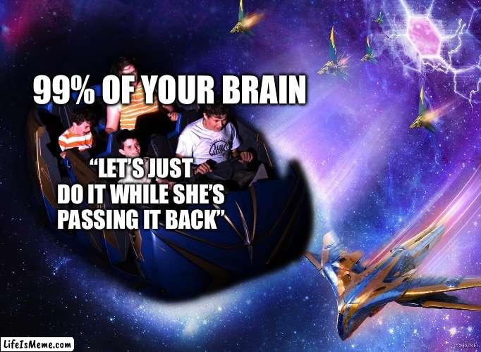 Smiling Child On A Rollercoaster | 99% OF YOUR BRAIN; “LET’S JUST DO IT WHILE SHE’S PASSING IT BACK” | image tagged in smiling child on a rollercoaster,homework,school,memes,funny memes | made w/ Lifeismeme meme maker