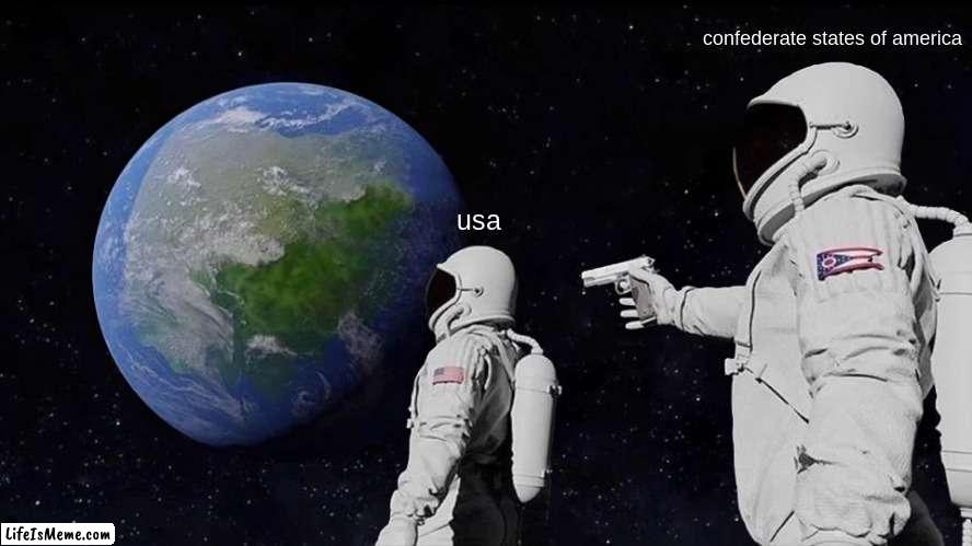 ohio where r u | confederate states of america; usa | image tagged in memes,always has been | made w/ Lifeismeme meme maker