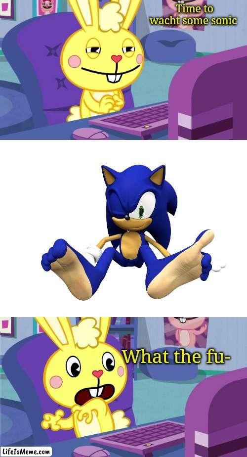 BURN IT BURN IT | Time to wacht some sonic; What the fu- | image tagged in cuddles saw something meme htf | made w/ Lifeismeme meme maker