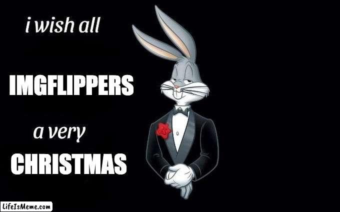 I am going to Japan so I figured I'd do this meme early. Merry Christmas!!! | IMGFLIPPERS; CHRISTMAS | image tagged in i wish all x a very y | made w/ Lifeismeme meme maker