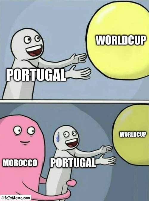 Morco better then ronaldo? | WORLDCUP; PORTUGAL; WORLDCUP; MOROCCO; PORTUGAL | image tagged in memes,running away balloon | made w/ Lifeismeme meme maker