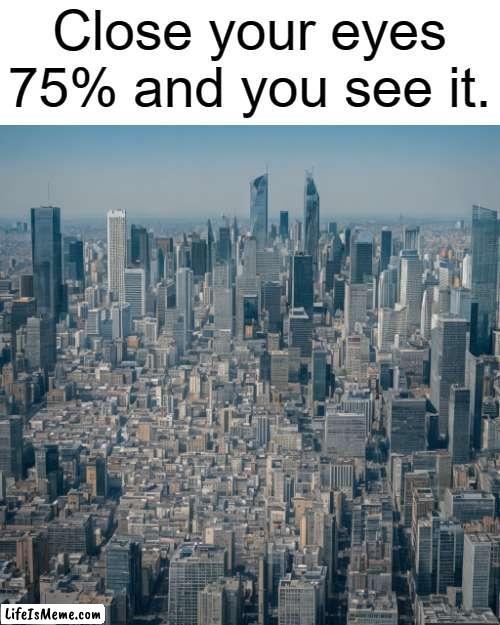 Close your eyes 75% and you see it. | Close your eyes 75% and you see it. | image tagged in memes,pokemon,who is that pokemon,pokemon memes | made w/ Lifeismeme meme maker